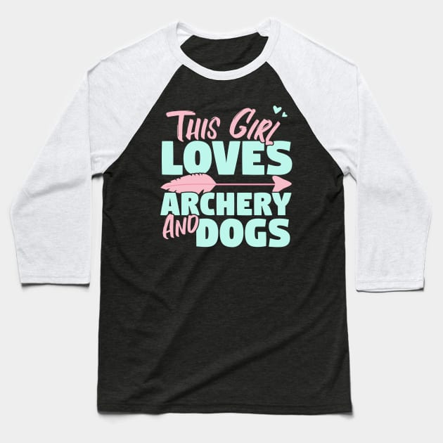 This Girl Loves Archery And Dogs Gift product Baseball T-Shirt by theodoros20